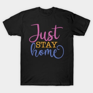 Just stay home T-Shirt